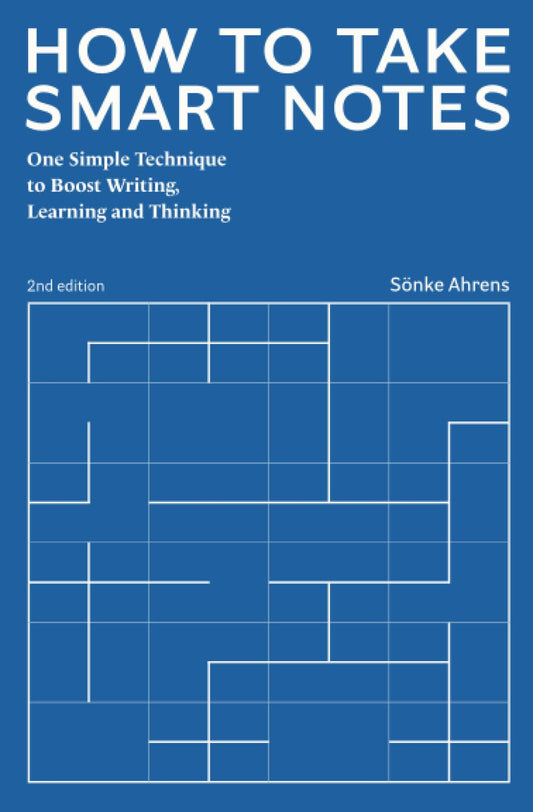 Book cover of How To Take Smart Notes: One Simple Technique To Boost Writing, Learning And Thinking by Sönke Ahrens