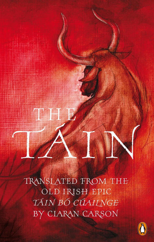 Book cover of The Táin: From The Irish Epic Táin Bó Cúailnge by Anonymous, Ciaran Carson (Trans.)