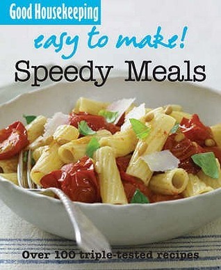 Book cover of Speedy Meals: Over 100 Triple-Tested Recipes by Good Housekeeping