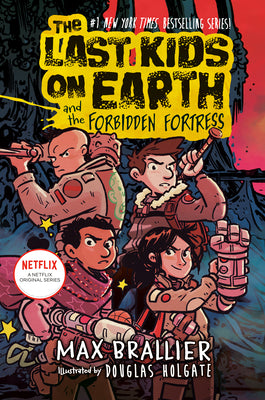 Book cover of The Last Kids On Earth And The Forbidden Fortress by Max Brallier, Douglas Holgate (Illus.)