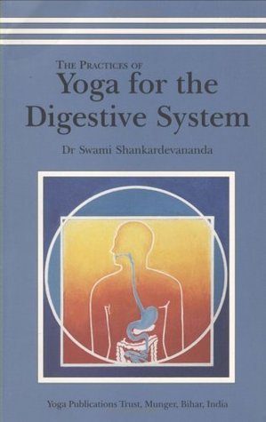 Book cover of The Practice of Yoga for the Digestive System by Shankardevananda