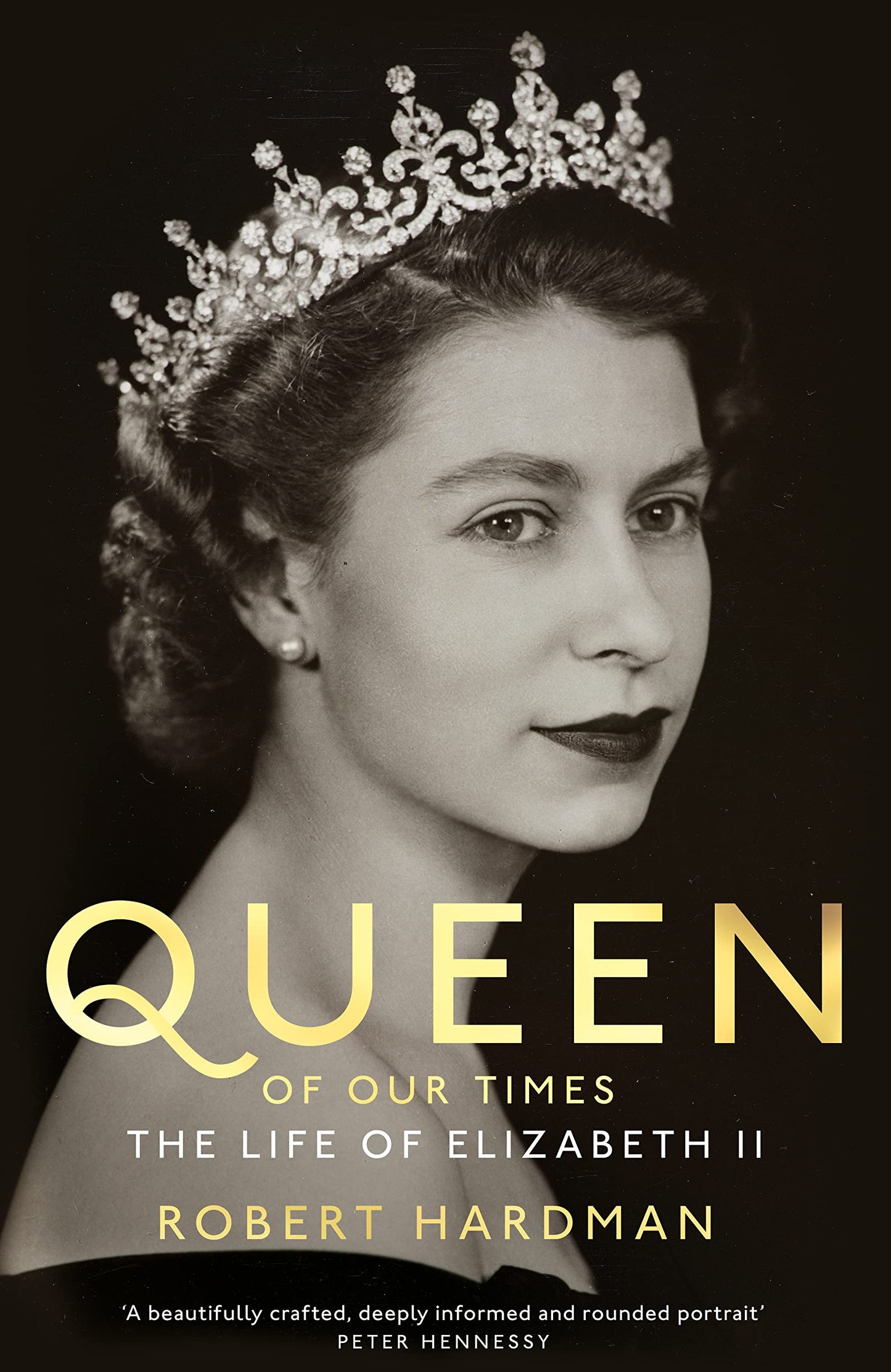 Book cover of Queen Of Our Times: The Life Of Elizabeth Ii by Robert Hardman
