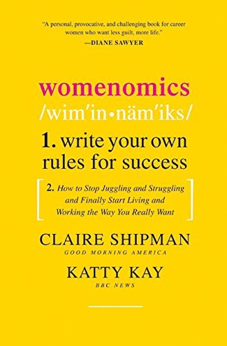 Book cover of Womenomics: Write Your Own Rules For Success by Claire Shipman, Katherine Kay