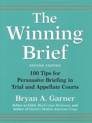 Book cover of The Winning Brief: 100 Tips For Persuasive Briefing In Trial And Appellate Courts by Bryan A. Garner