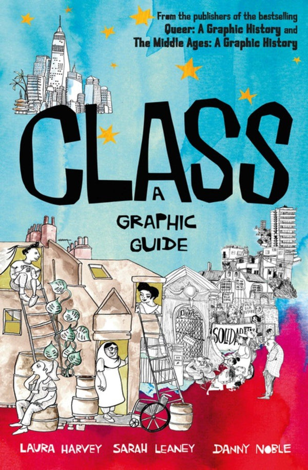 Book cover of Class: A Graphic Guide by Laura Harvey, Sarah Leaney, Danny Noble (Illus.)