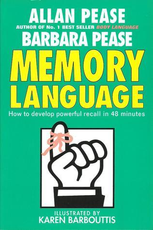 Book cover of Memory Language - How To Develop Powerful Recall In 48 Minutes by Allan Pease, Karen Barbouttis (Illus.)