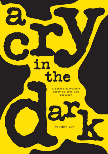 Book cover of A Cry in the Dark: A Stroke Survivor’s Story of Hope and Recovery by Terence Ang, Radiance Leong