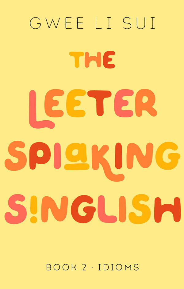 Book cover of The Letter Spoking Singlish: Book 2: Idioms by Gwee Li Sui