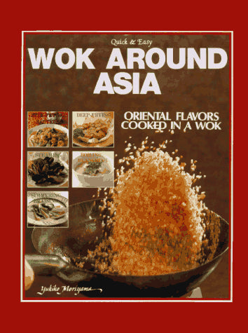 Book cover of Wok Around Asia: Oriental Flavours Cooked in a Wok by Yukiko Moriyama