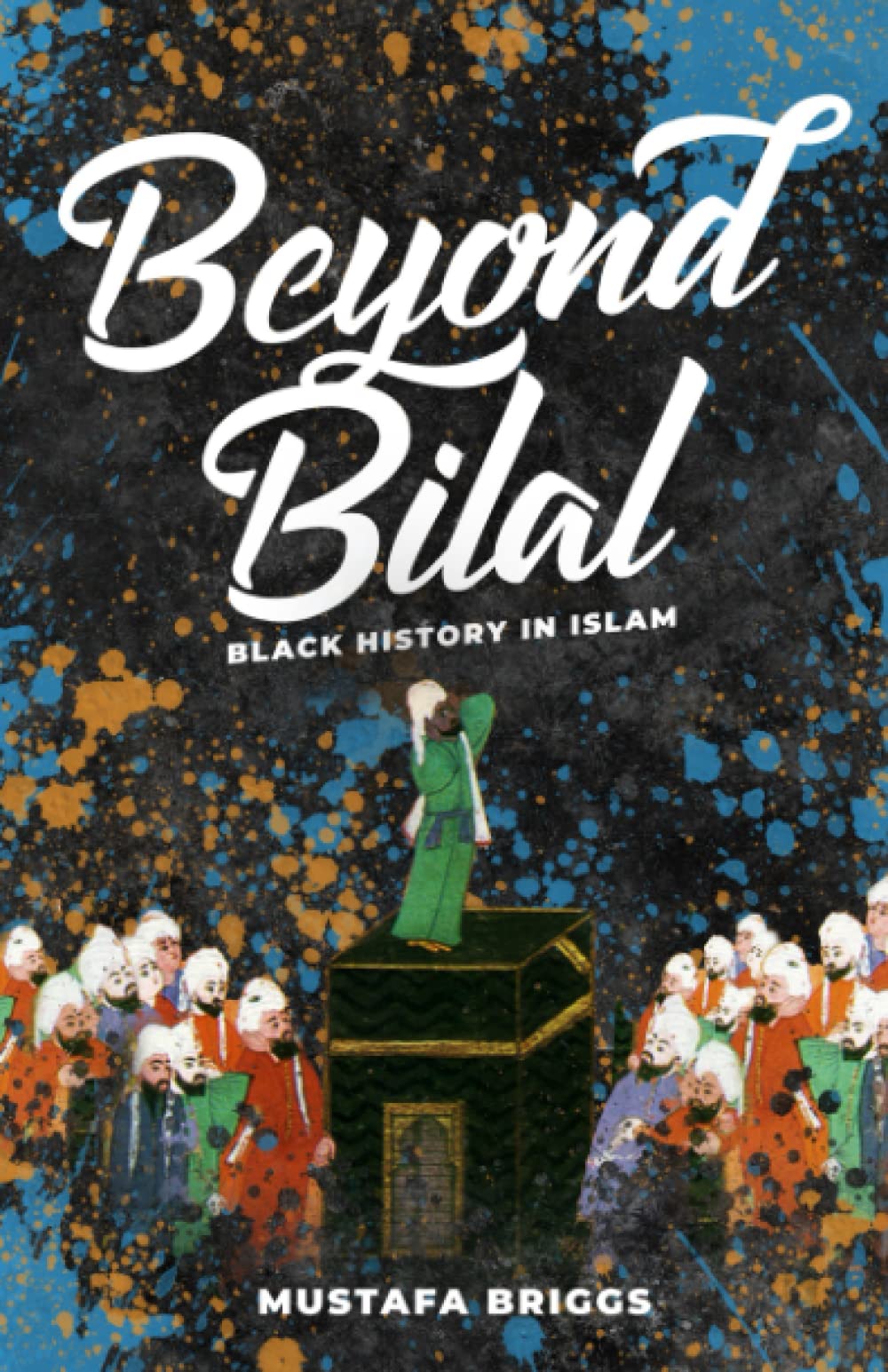 Book cover of Beyond Bilal: Black History In Islam by Mustafa Briggs
