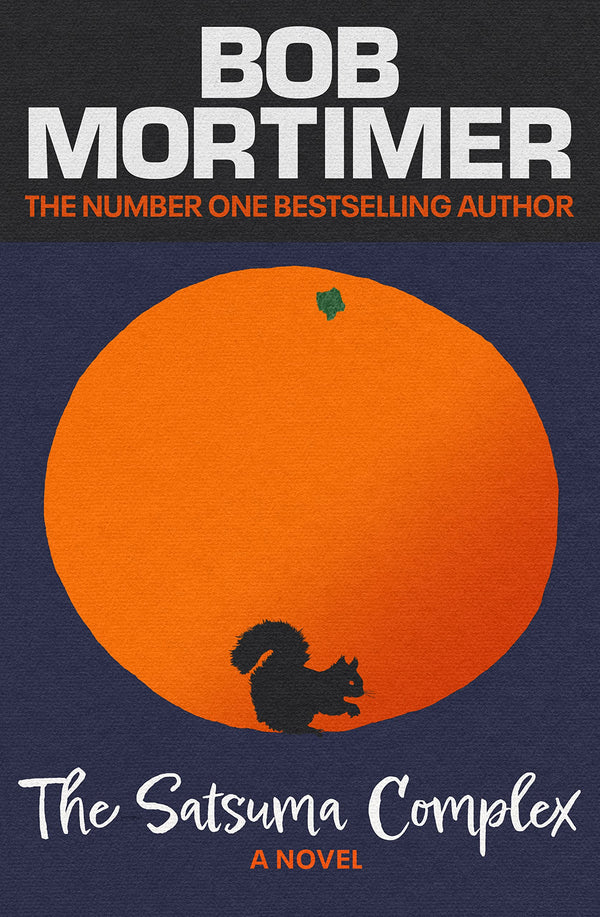 Book cover of The Satsuma Complex by Bob Mortimer