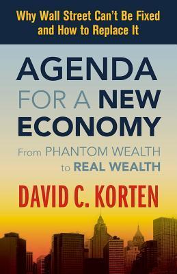 Book cover of Agenda For A New Economy: From Phantom Wealth To Real Wealth by David C. Korten