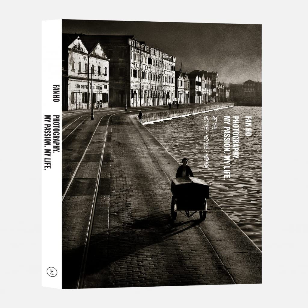 Book cover of Photography. My Passion. My Life. 感情・感悟・感覺 by Fan Ho 何藩