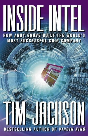 Book cover of Inside Intel: Andy Grove And The Rise Of The World's Most Powerful Chip Company by Tim     Jackson