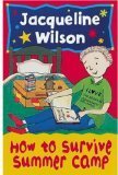 Book cover of How to Survive Summer Camp by Jacqueline Wilson, Sue Heap (Illus.)