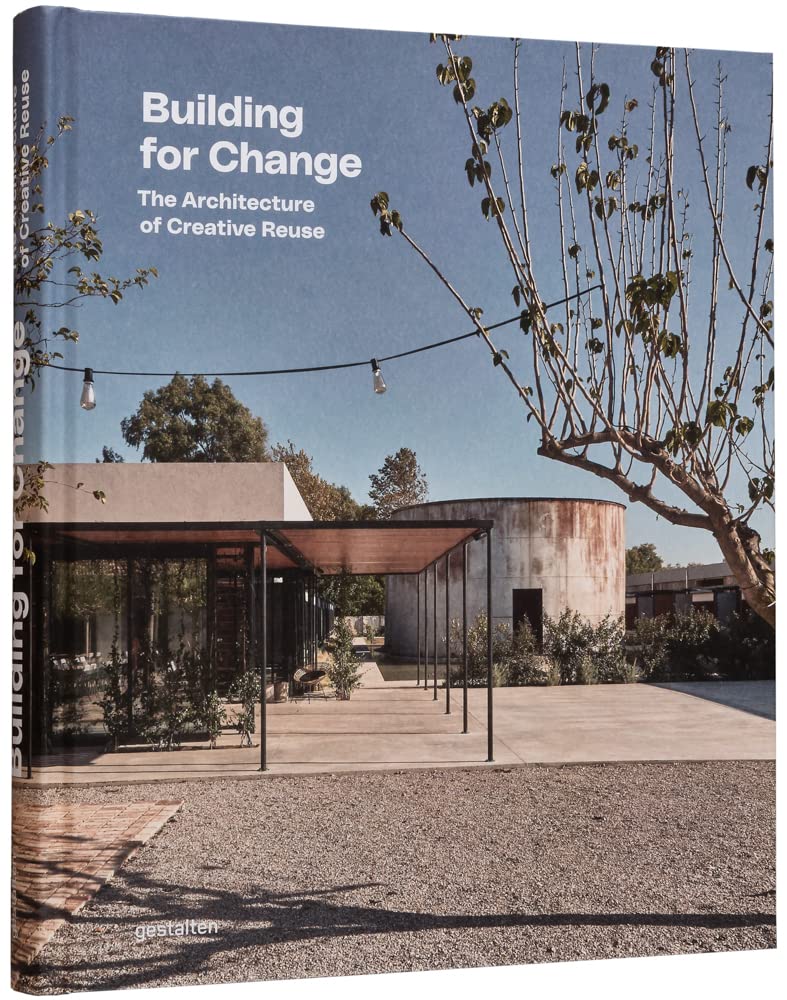 Book cover of Building For Change: The Architecture Of Creative Reuse by Gestalten (Ed.), Dr. Ruth Lang (Ed.)