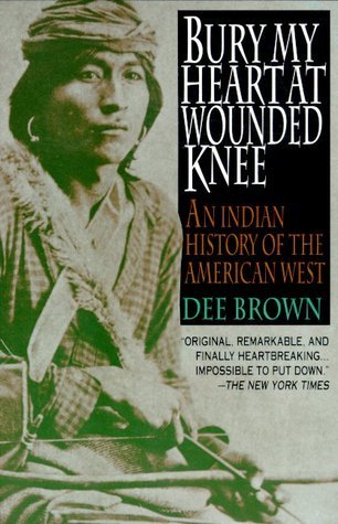 Book cover of Bury My Heart at Wounded Knee: An Indian History of the American West by Dee Brown, Raquel Jaramillo (cover design)