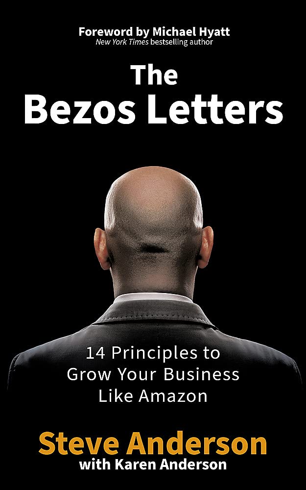 Book cover of The Bezos Letters: 14 Principles To Grow Your Business Like Amazon by Steve       Anderson