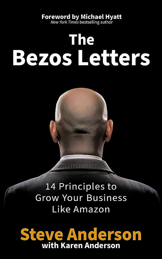 Book cover of The Bezos Letters: 14 Principles To Grow Your Business Like Amazon by Steve       Anderson