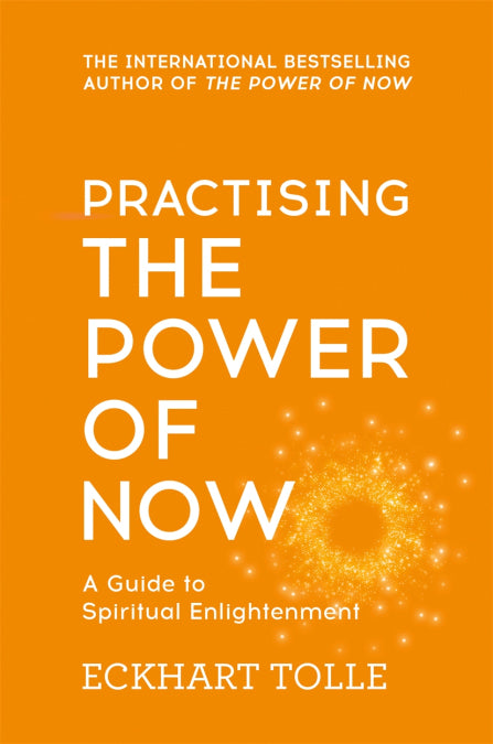 Book cover of Practising The Power Of Now: A Guide To Spiritual Enlightenment by Eckhart Tolle