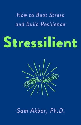 Book cover of Stressilient by Sam Akbar