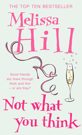 Book cover of Not What You Think by Melissa Hill