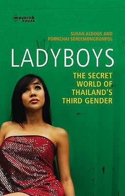 Book cover of Ladyboys: The Secret World of Thailand's Third Gender by Susan Aldous, Pornchai Sereemongkonpol