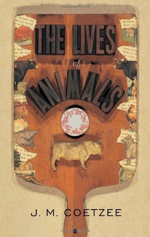 Book cover of The Lives Of Animals by J.M. Coetzee, Amy Gutmann (Ed.), Peter Singer (Contribution by), Wendy Doniger (Contribution by), Barbara Smuts (Contribution by), Marjorie Garber (Contrib.)