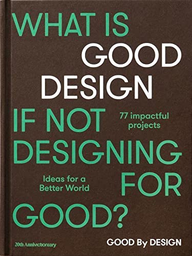 Book cover of Good By Design: Ideas For A Better World by Victionary