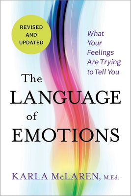 Book cover of The Language Of Emotions: What Your Feelings Are Trying To Tell You: Revised And Updated by Karla McLaren
