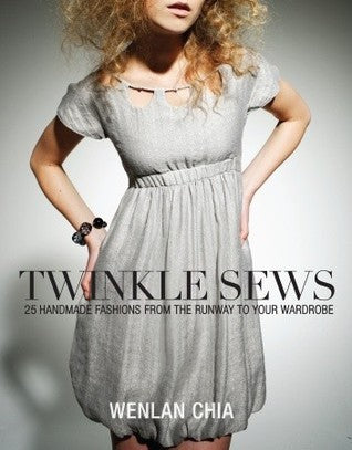 Book cover of Twinkle Sews: 25 Handmade Fashions From The Runway To Your Wardrobe by Wenlan Chia