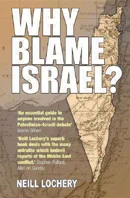 Book cover of Why Blame Israel by Neill Lochery