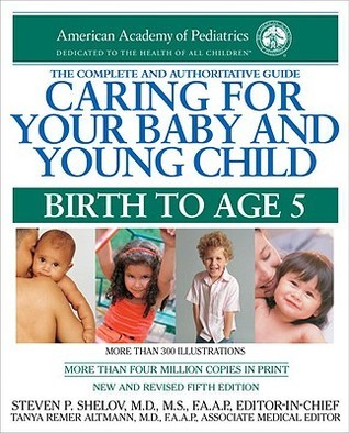 Book cover of Caring For Your Baby And Young Child: Birth To Age 5 by Steven P. Shelov, American Academy of Pediatrics (AAP)