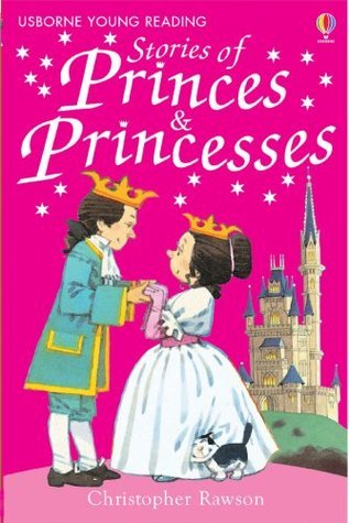 Book cover of Stories of Princes and Princesses (Young Reading Series 1) by Christopher Rawson, Stephen Cartwright (Illus.)