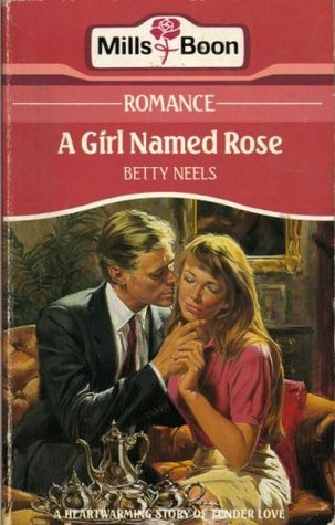 Book cover of A Girl Named Rose by Betty Neels