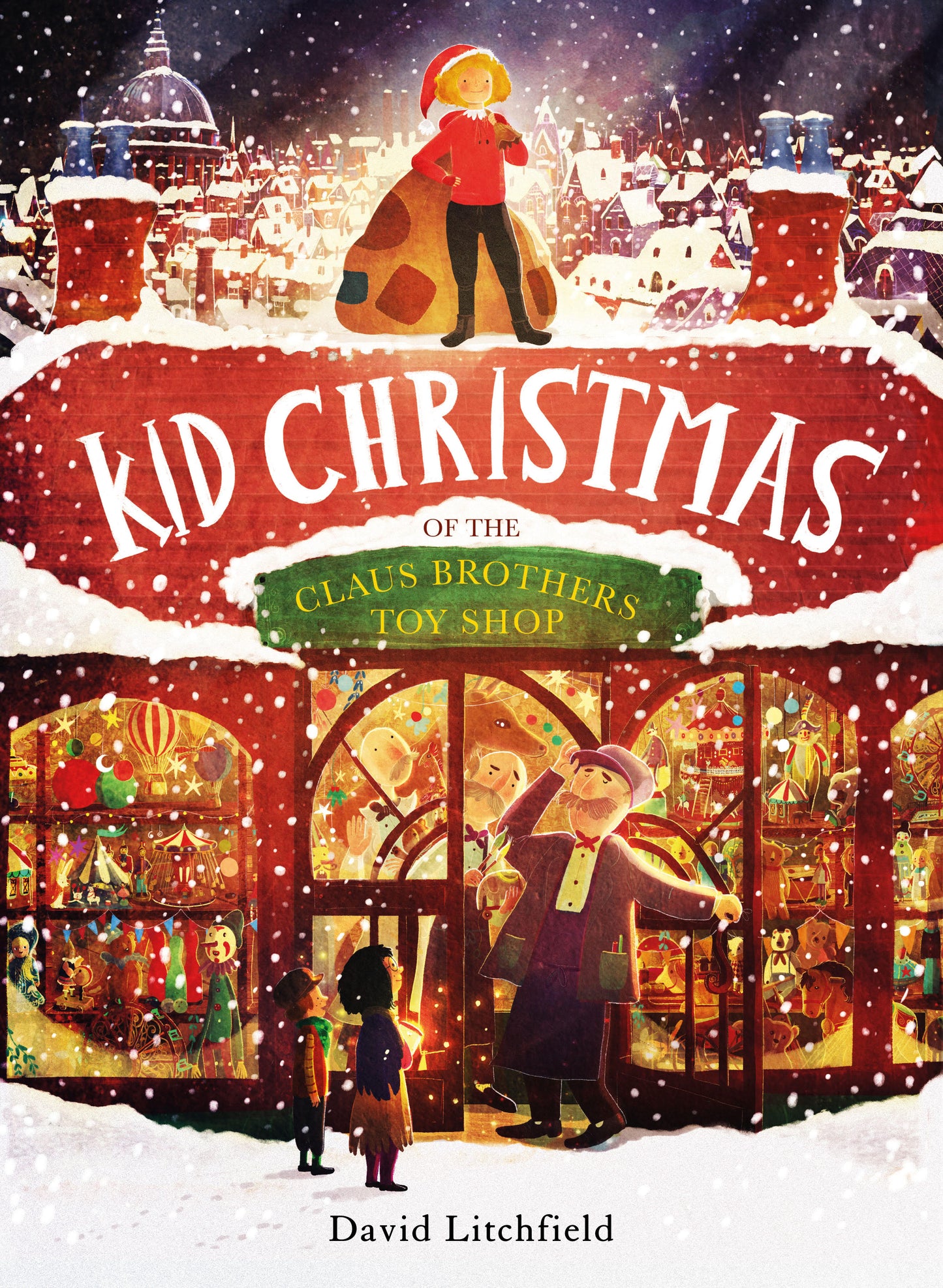 Book cover of Kid Christmas: Of The Claus Brothers Toy Shop by David  Litchfield