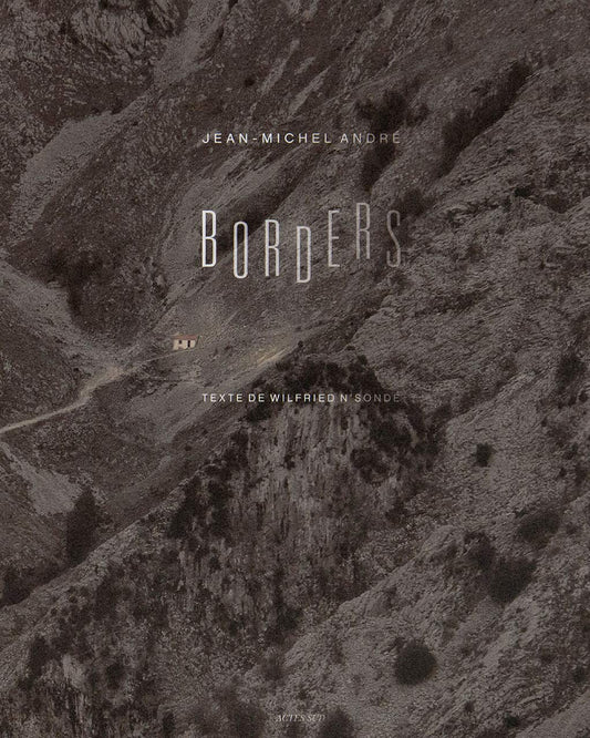 Book cover of Jean-Michel André: Borders by Jean-Michel Andre (Photographer), Wilfried N’Sondé (Contrib.)