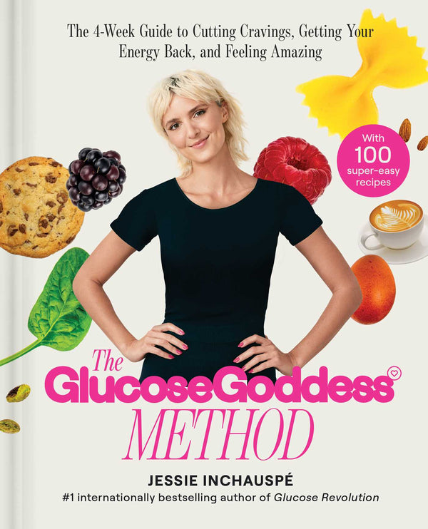 Book cover of The Glucose Goddess Method: The 4-Week Guide To Cutting Cravings, Getting Your Energy Back, And Feeling Amazing by Jessie Inchauspé