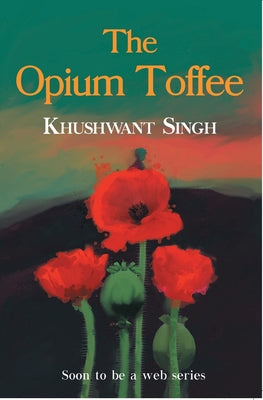 Book cover of The Opium Toffee by Khushwant   Singh