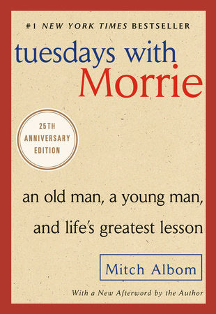 Book cover of Tuesdays With Morrie: An Old Man, A Young Man, And Life's Greatest Lesson by Mitch Albom