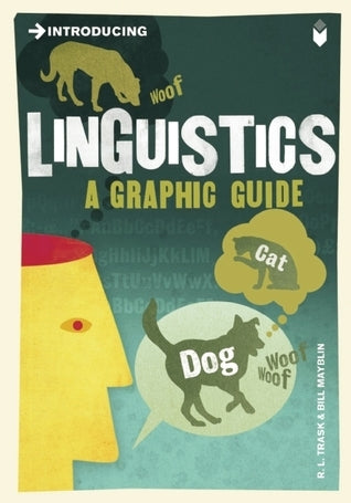 Book cover of Introducing Linguistics: A Graphic Guide by R.L. Trask, Bill Mayblin (Contrib.)