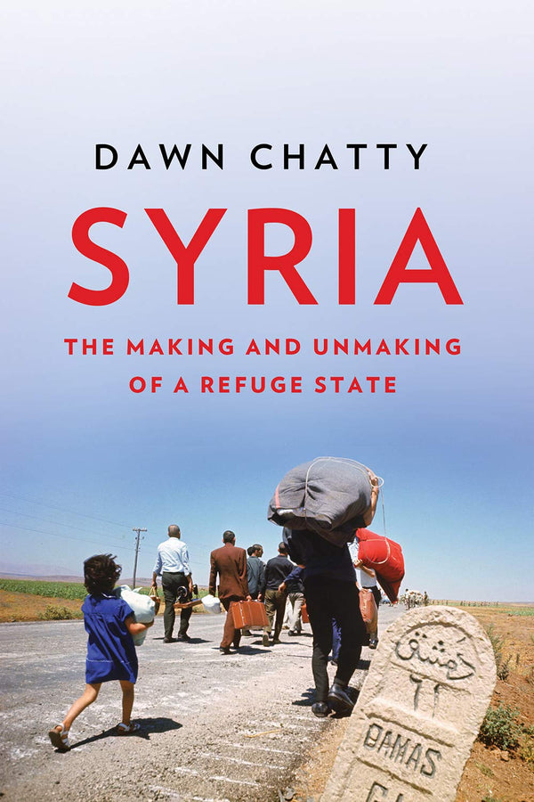 Book cover of Syria: The Making And Unmaking Of A Refuge State by Dawn Chatty