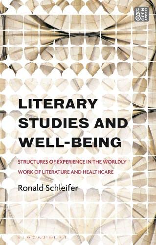 Book cover of Literary Studies And Well-Being: Structures Of Experience In The Worldly Work Of Literature And Healthcare by Ronald Schleifer