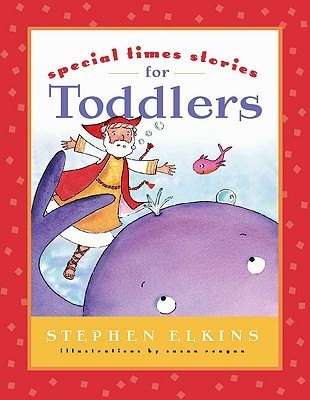 Book cover of Special Times Bible Stories for Toddlers by Stephen Elkins, Susan Reagan (Illus.), Marty Magehee (Narrator)