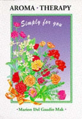 Book cover of Aromatherapy: Simply For You by Marion Del Gaudio Mak