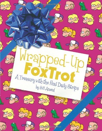 Book cover of Wrapped-Up Foxtrot: A Treasury With The Final Daily Strips by Bill Amend