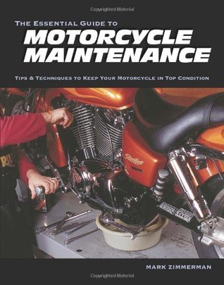 Book cover of The Essential Guide To Motorcycle Maintenance: Tips & Techniques To Keep Your Motorcycle In Top Condition by Mark Zimmerman