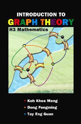 Book cover of Introduction To Graph Theory: H3 Mathematics by Khee-Meng Koh