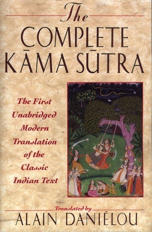 Book cover of The Complete Kama Sutra: The First Unabridged Modern Translation Of The Classic Indian Text by Mallanaga Vātsyāyana, Alain Daniélou (Trans.)