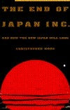 Book cover of End of Japan Inc. and How the New Japan Will Look by Christopher   Wood